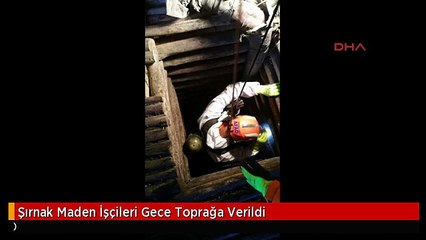 Şırnak Maden İşçileri Gece Toprağa Verildi