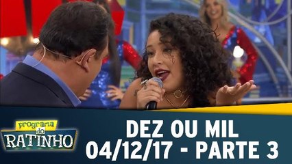 Dez ou Mil - 04.12.17 - Parte 3