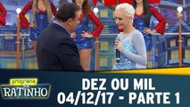 Dez ou Mil - 04.12.17 - Parte 1