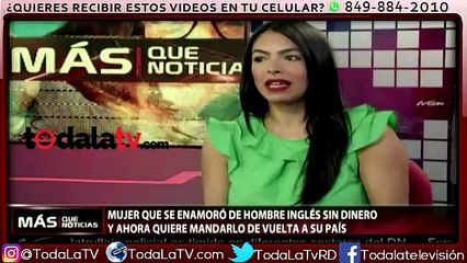 Mujer se enamoró de hombre inglés sin dinero y ahora quiere mandarlo a su país-Más Que Noticias-Video
