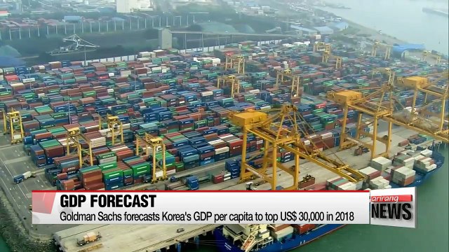 Goldman Sachs forecasts S. Korea's GDP to top U.S.$30,000 in 2018