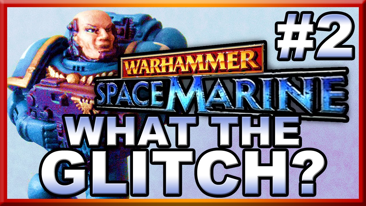 Arm Spasm - What The Glitch? #2 | Warhammer 40,000: Space Marine