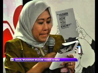 Muzium Yasmin Ahmad Bakal DiWujudkan