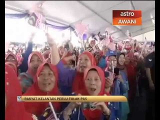 'Rakyat Kelantan perlu tolak PAS' - PM