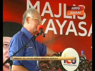 Rakyat Kelantan perlu menilai semula
