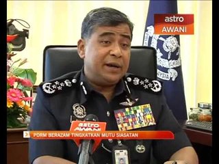 PDRM berazam tingkatkan mutu siasatan