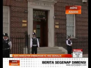 Kate Middleton dimasukkan ke wad bersalin