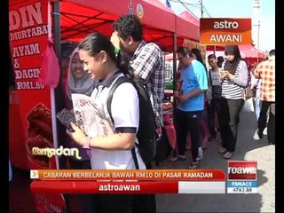 Cabaran berbelanja bawak RM10 di pasar Ramadan