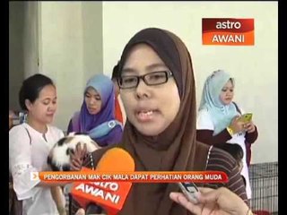 Pengorbanan Makcik Mala dapat perhatian