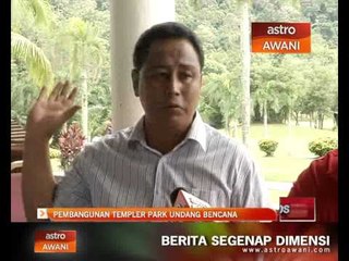 Pembangunan Templer Park undang bencana
