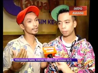 Perjuangan Ganu, Kintan terhenti di Minggu ke-5