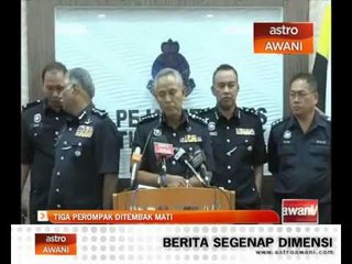Rompakan kedai emas: Tiga perompak ditembak mati