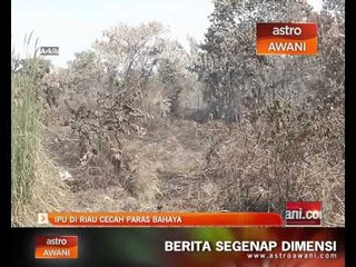 IPU di Riau cecah paras bahaya