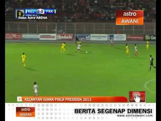 Kelantan juara Piala Presiden 2013