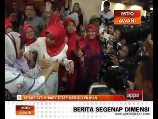 Shahrizat, Khairy, tetap jadi pilihan