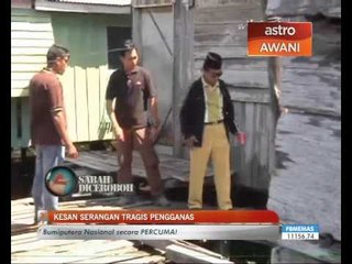 Kesan serangan tragis pengganas di Kg Simunul Semporna