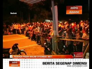 Peniaga pasar malam ditembak mati
