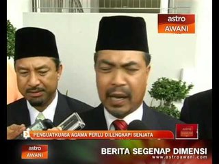 Penguatkuasa agama perlu dilengkapi senjata