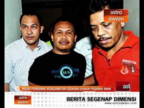 Bekas pengawal keselamatan didakwa bunuh pegawai bank