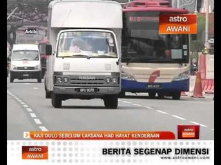 Perlu kajian sebelum laksana had hayat kenderaan