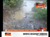 Penduduk bimbang ancaman hakisan tebing sungai