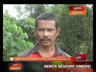 Tiada penyelenggaraan punca kemusnahan Gua Cha