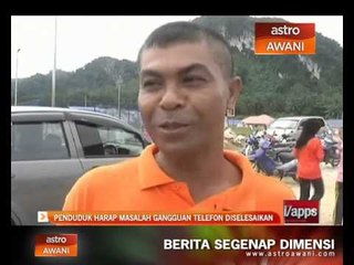 Penduduk harap masalah gangguan masalah telefon diselesaikan
