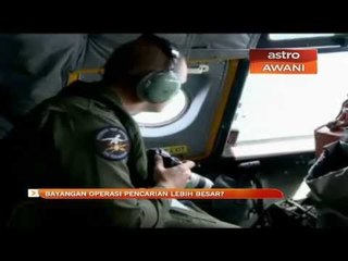 Bayangan operasi pencarian lebih besar?