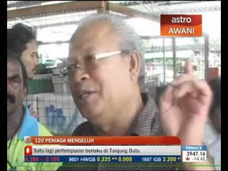 120 peniaga mengeluh