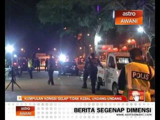 Kumpulan kongsi gelap tidak kebal undang - undang