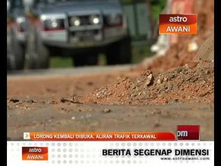 Lorong kembali dibuka, aliran trafik terkawal