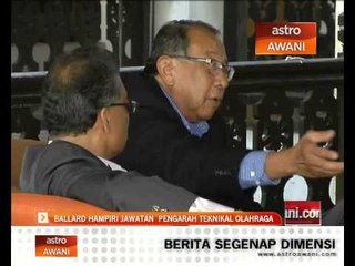 Ballard hampiri jawatan Pengarah Teknikal Olahraga