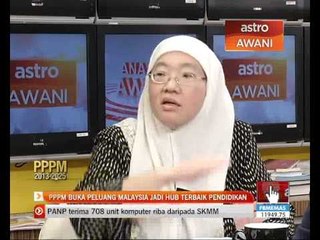 PPPM buka peluang Malaysia jadi hab pendidikan