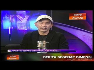'Balistik' sedang ditayangkan di pawagam