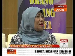 Sumber logistik terhad punca bantuan lambat sampai