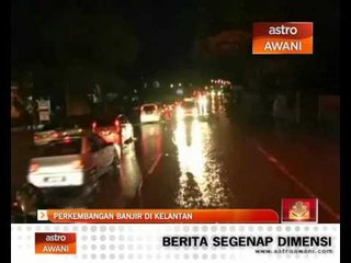 Perkembangan banjir di Kelantan