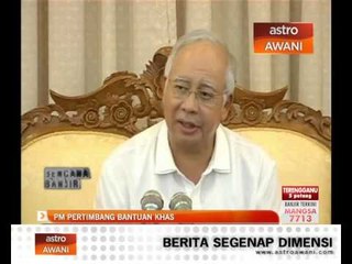 PM pertimbang bantuan khas kepada mangsa banjir