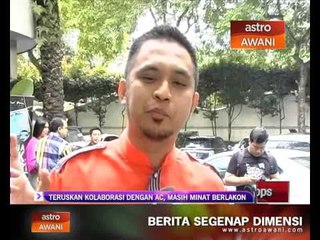 Teruskan kolaborasi dengan AC, masih minat berlakon