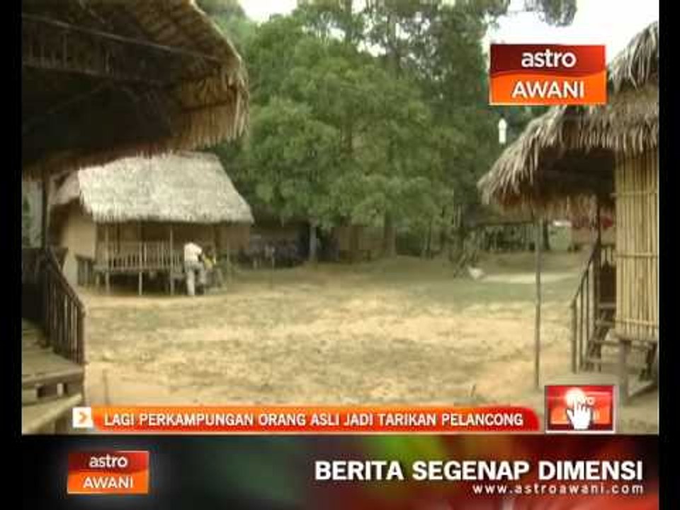 Lagi perkampungan orang asli jadi tarikan pelancong