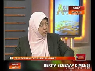 Agenda Awani: Kaji kewajaran cuti bersalin 90 hari?