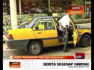Permit teksi syarikat tidak akan dihapuskan