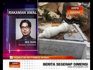 Pusara Allahyarham Tan Sri P.Ramlee musnah
