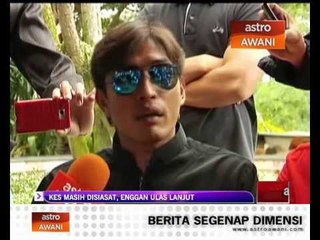 Kes masih disiasat, Adiputra enggan ulas lanjut