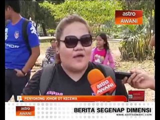 Penyokong Johor DT kecewa