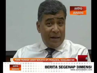 PDRM periksa lesen senjata api pengawal keselamatan