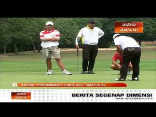 Jerome, Princessmary juarai Golf Amatur KL