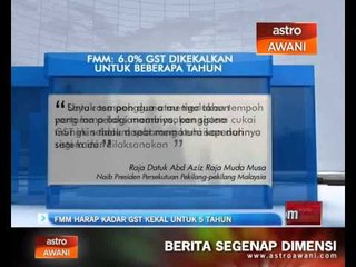 FMM harap kadar GST kekal untuk 5 tahun