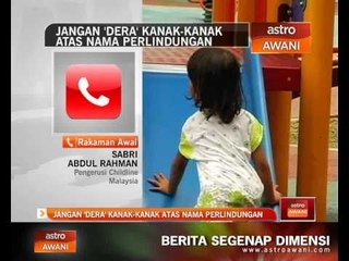 Jangan dera kanak-kanak atas nama perlindungan