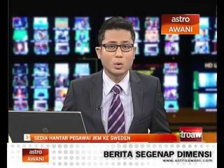 Sedia hantar pegawai JKM ke Sweden