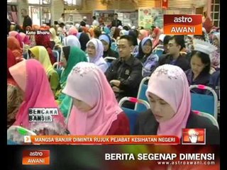 Mangsa banjir diminta rujuk pejabat kesihatan negeri